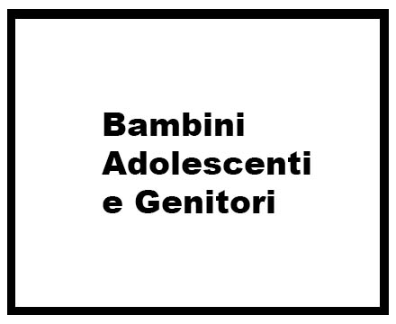 Bambini, Adolescenti e Genitori